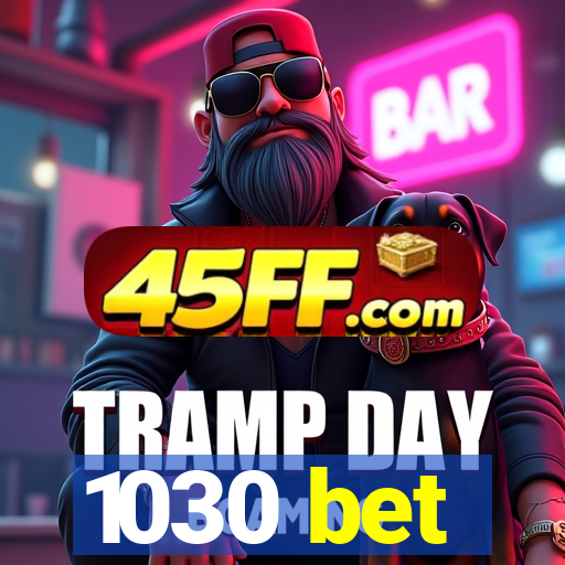 1030 bet